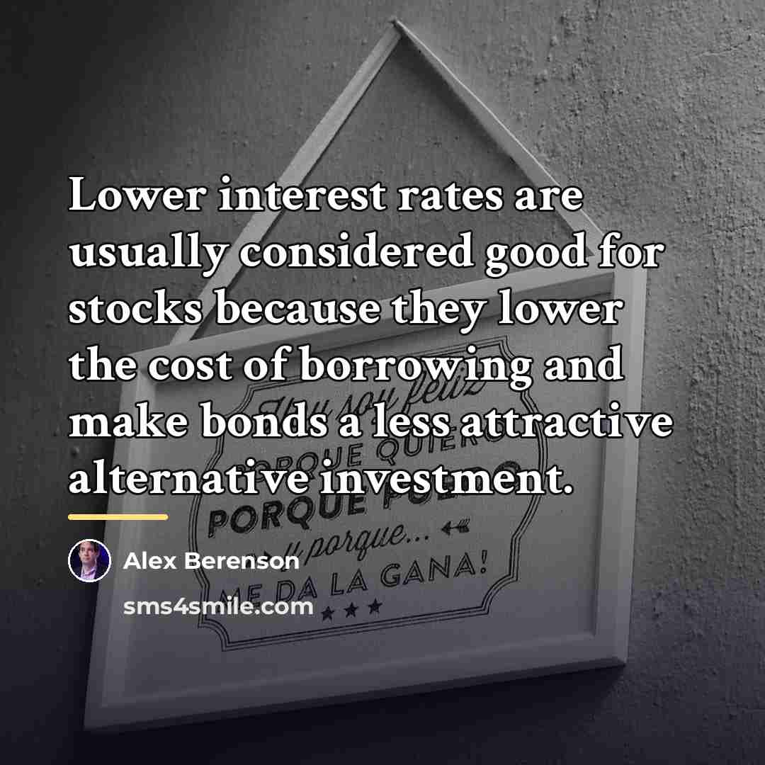 “Lower interest rates are usually considered good for stocks because…” quote by Alex Berenson