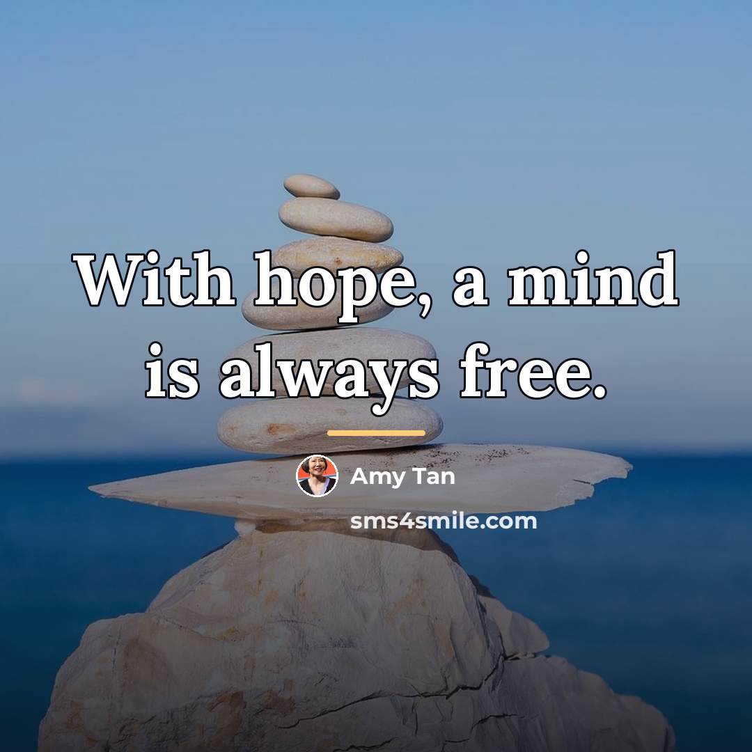 “With hope, a mind is always free.…” quote by Amy Tan