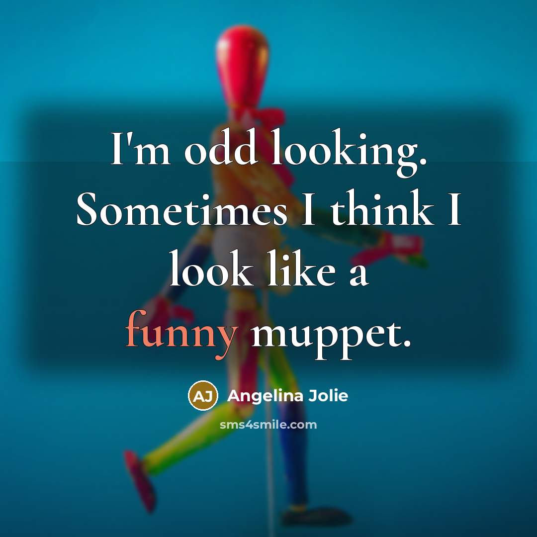 “I'm odd looking. Sometimes I think I look like a…” quote by Angelina Jolie