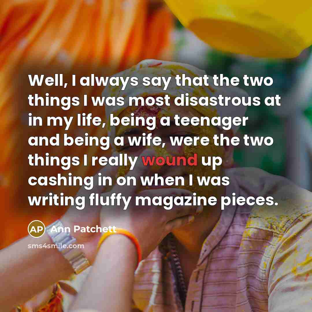 “Well, I always say that the two things I was…” quote by Ann Patchett