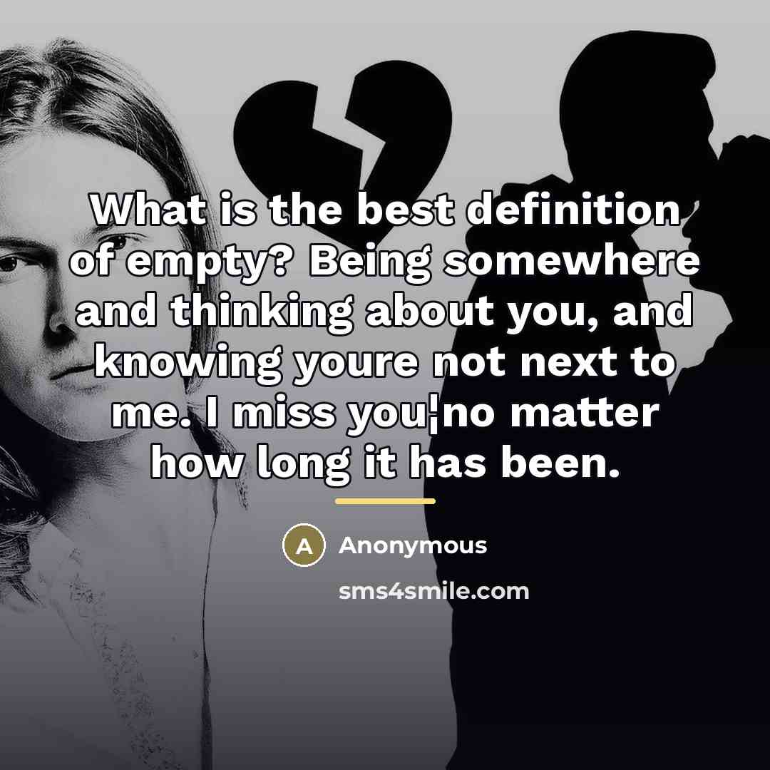 “What is the best definition of empty? Being somewhere and…” quote by Anonymous