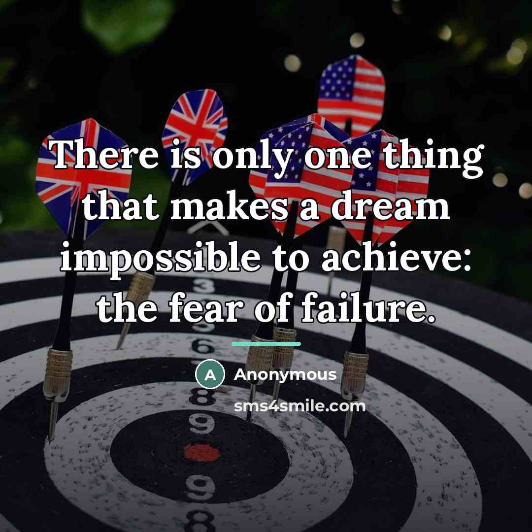 “There is only one thing that makes a dream impossible…” quote by Anonymous