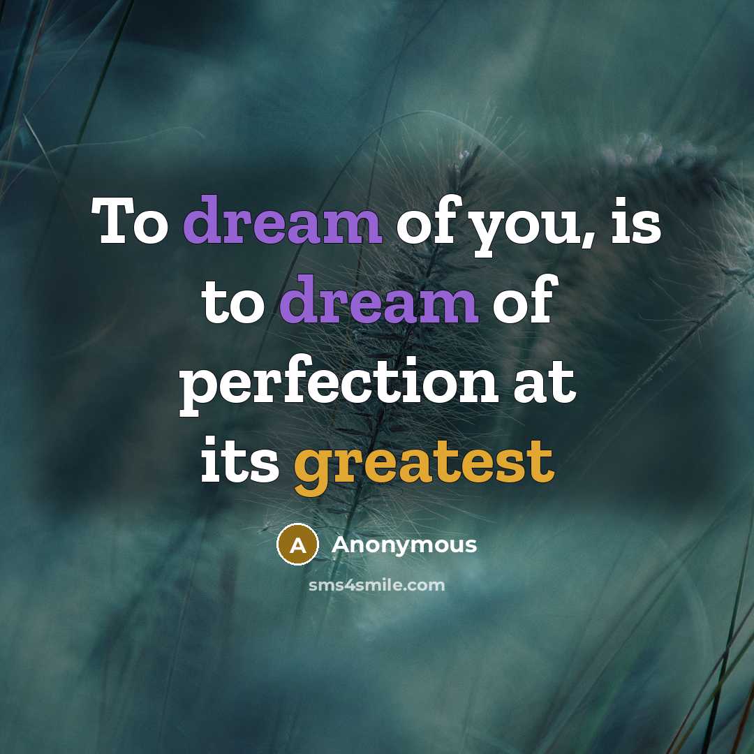 “To dream of you, is to dream of perfection at…” quote by Anonymous