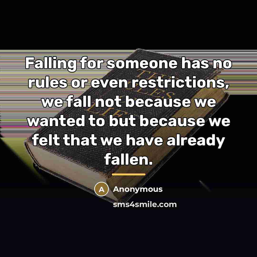 “Falling for someone has no rules or even restrictions, we…” quote by Anonymous