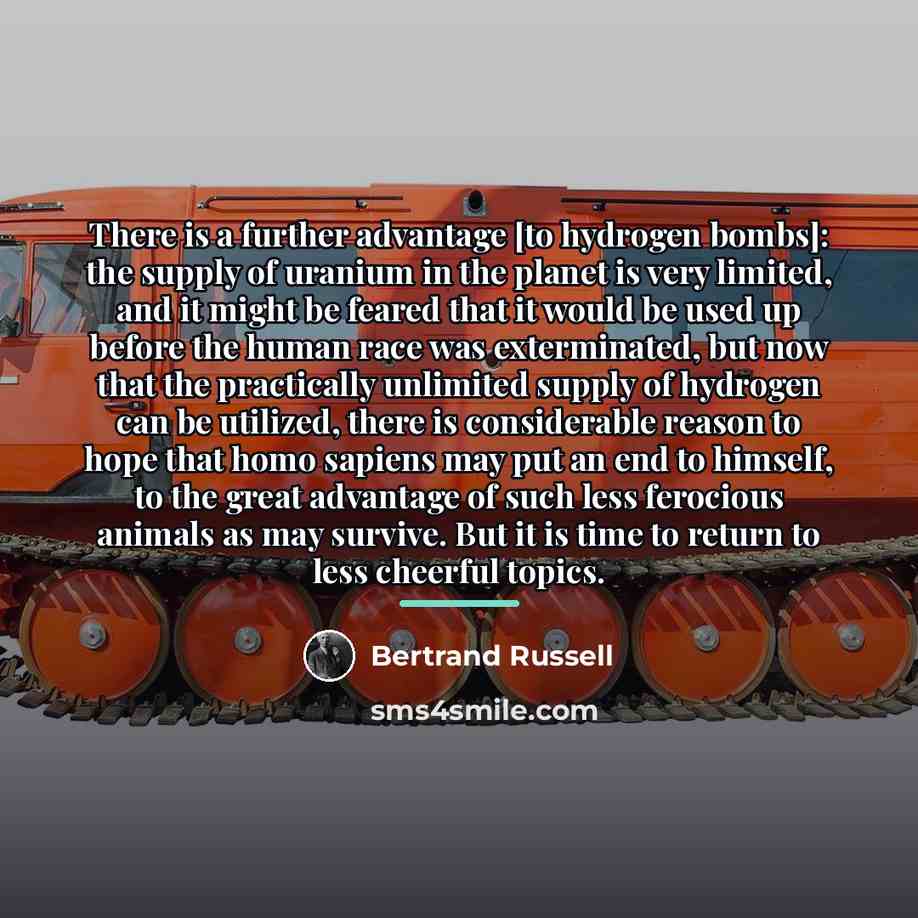 “There is a further advantage [to hydrogen bombs]: the supply…” quote by Bertrand Russell