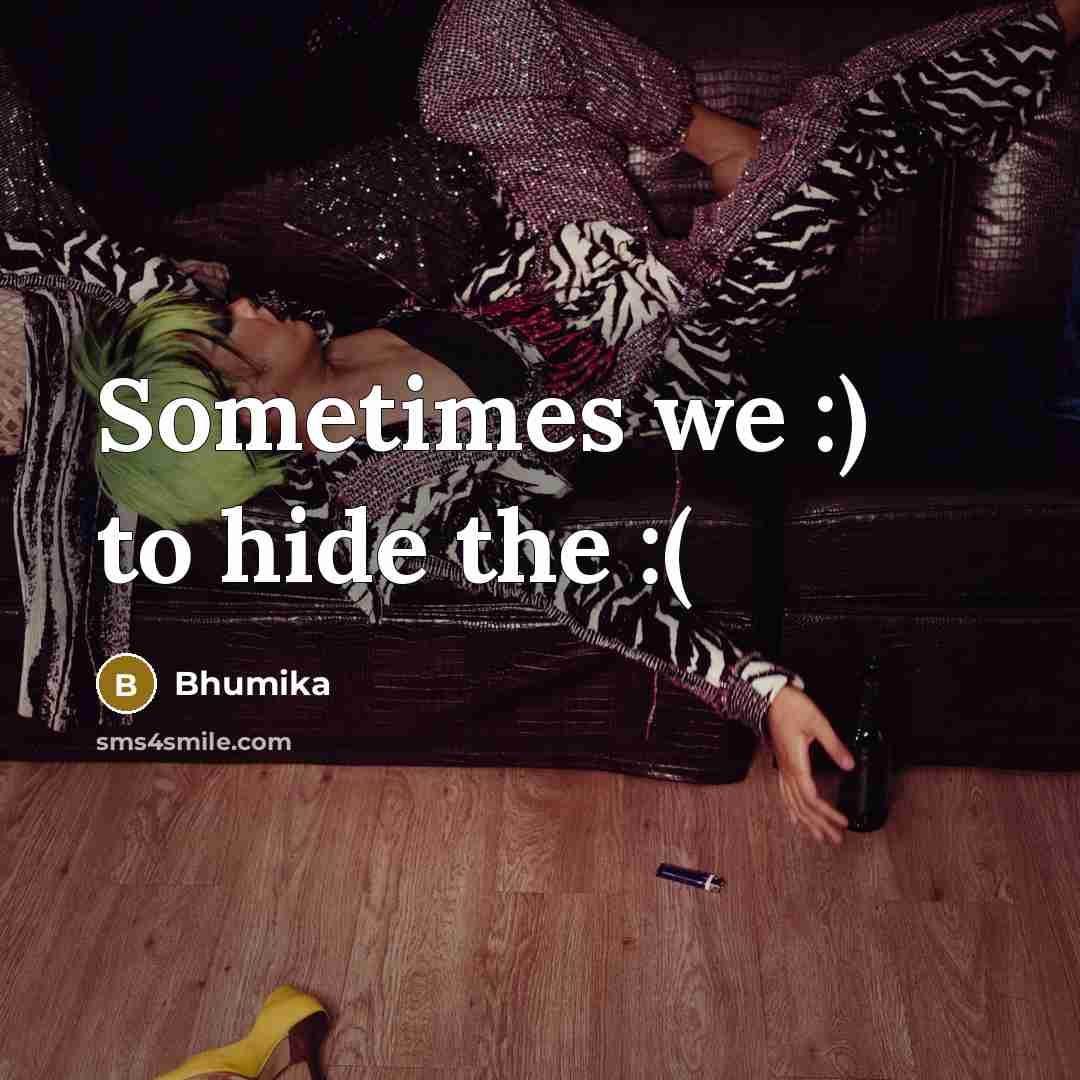 “Sometimes we :) to hide the :(…” quote by Bhumika