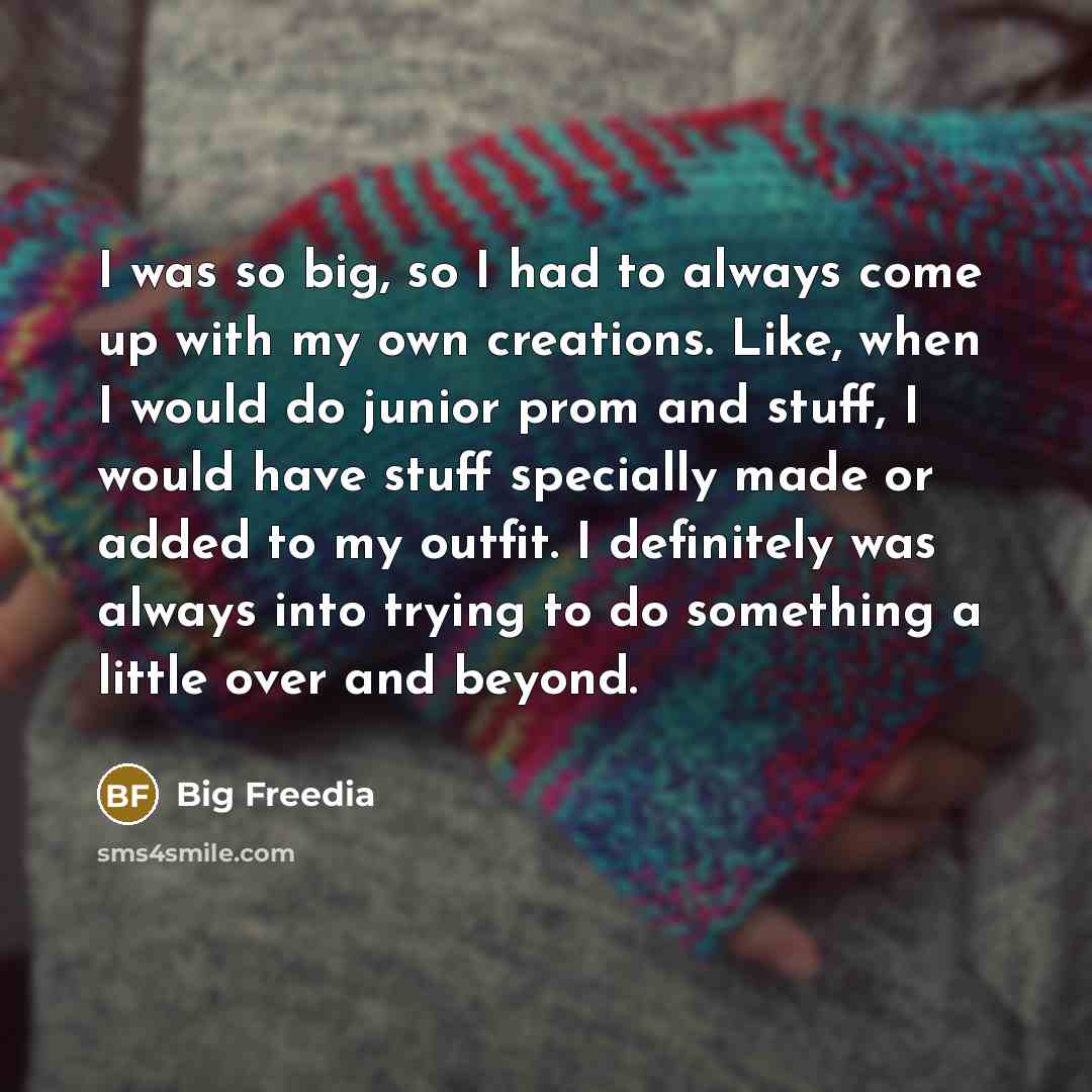 “I was so big, so I had to always come…” quote by Big Freedia