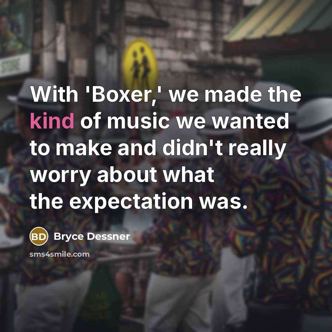 “With 'Boxer,' we made the kind of music we wanted…” quote by Bryce Dessner