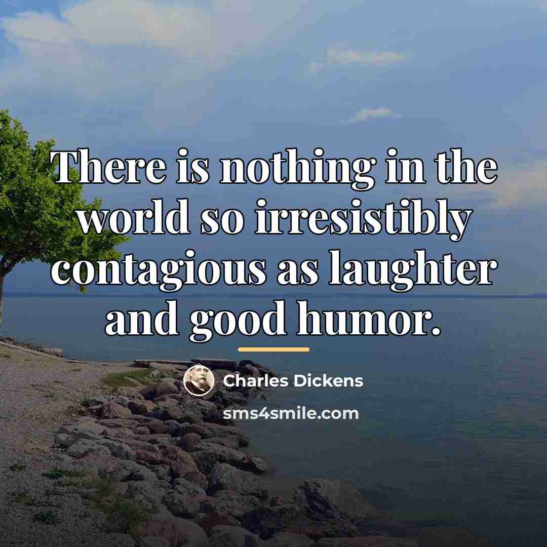“There is nothing in the world so irresistibly contagious as…” quote by Charles Dickens