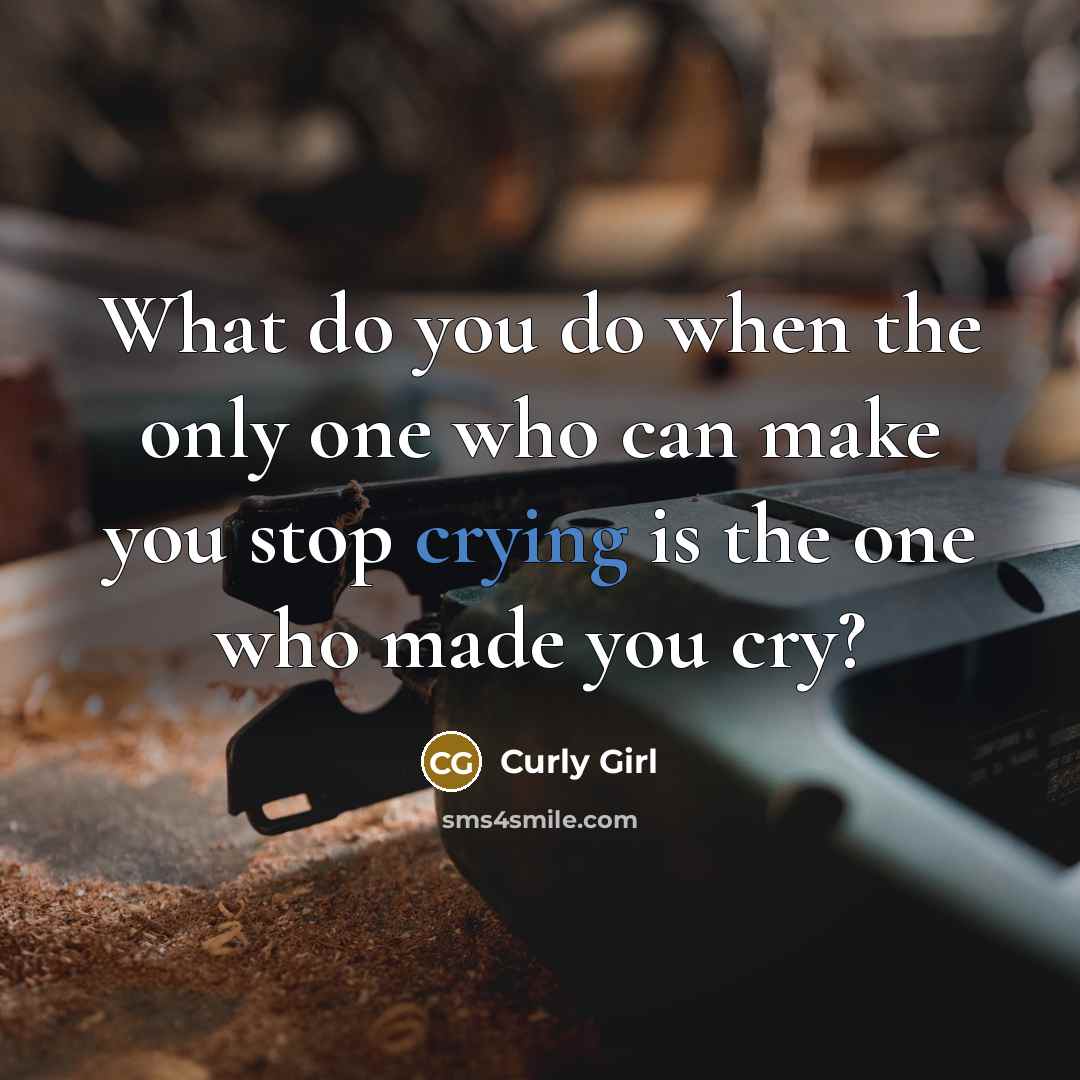“What do you do when the only one who can…” quote by Curly Girl