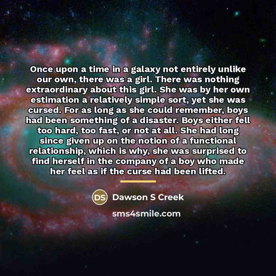 “Once upon a time in a galaxy not entirely unlike…” quote by Dawson S Creek