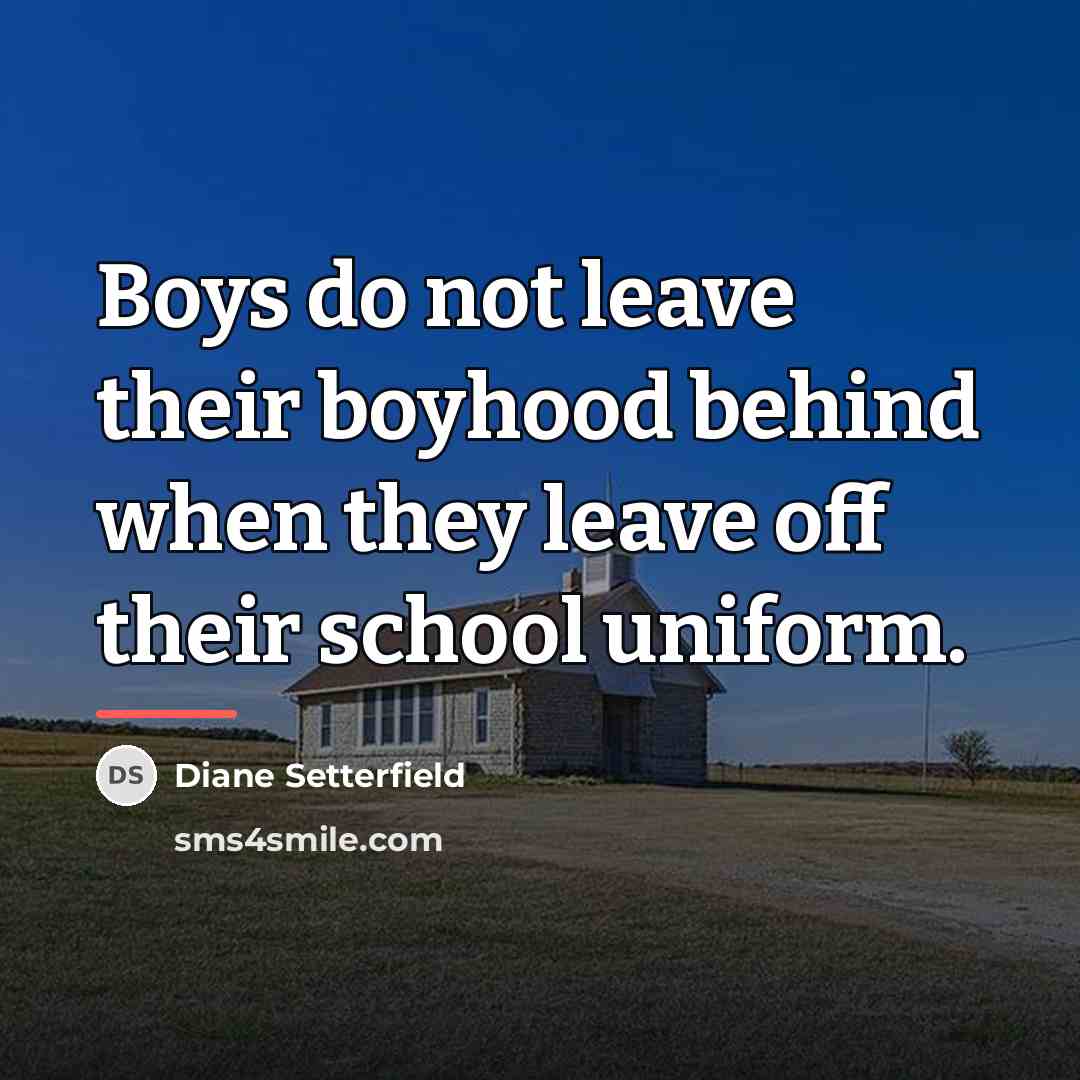 “Boys do not leave their boyhood behind when they leave…” quote by Diane Setterfield