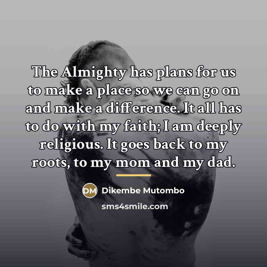 “The Almighty has plans for us to make a place…” quote by Dikembe Mutombo