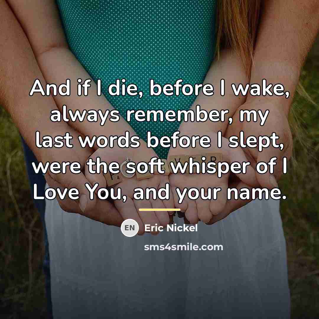 “And if I die, before I wake, always remember, my…” quote by Eric Nickel