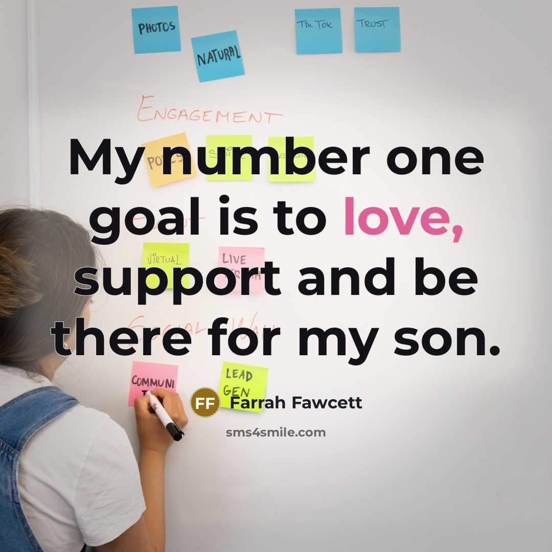 “My number one goal is to love, support and be…” quote by Farrah Fawcett