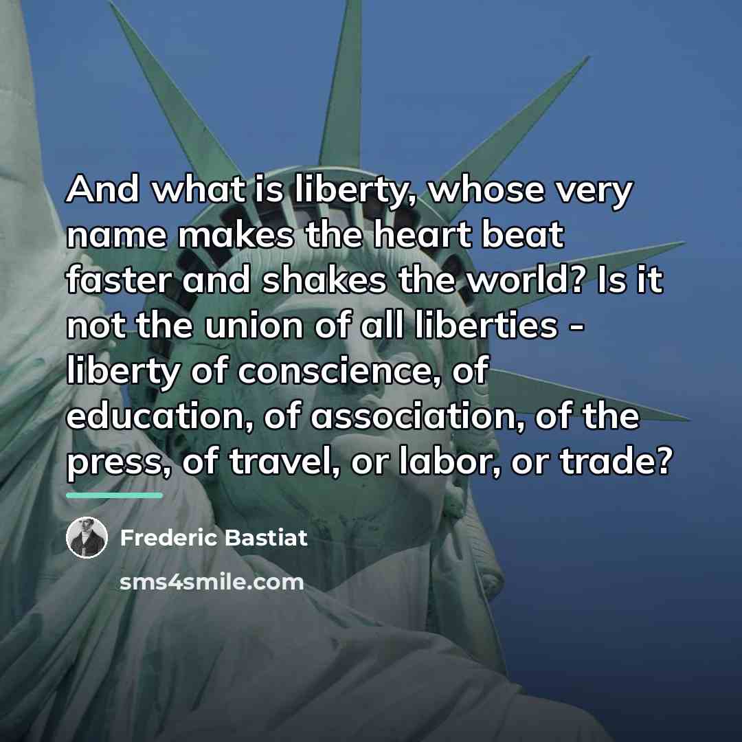 “And what is liberty, whose very name makes the heart…” quote by Frederic Bastiat