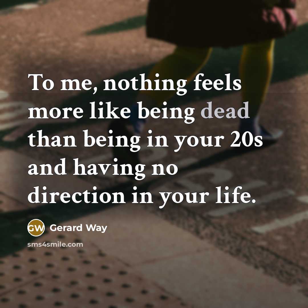 “To me, nothing feels more like being dead than being…” quote by Gerard Way