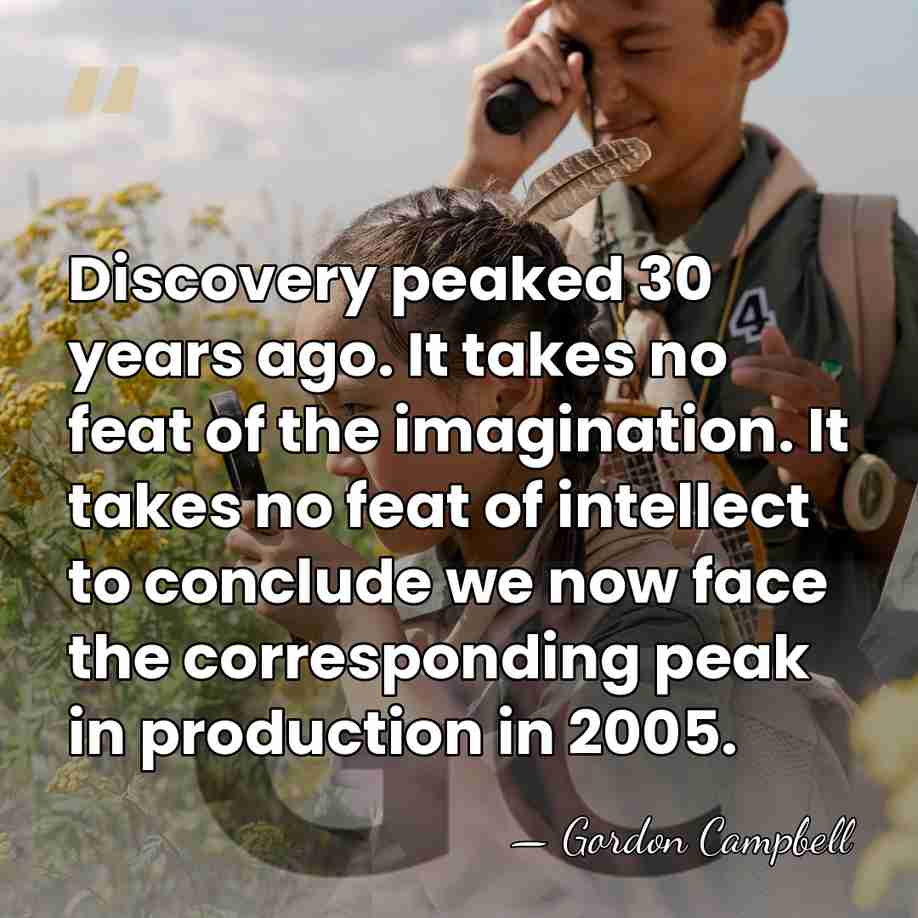 Discovery peaked 30 years ago. It takes no feat of the imagination.&hellip; - Gordon Campbell
