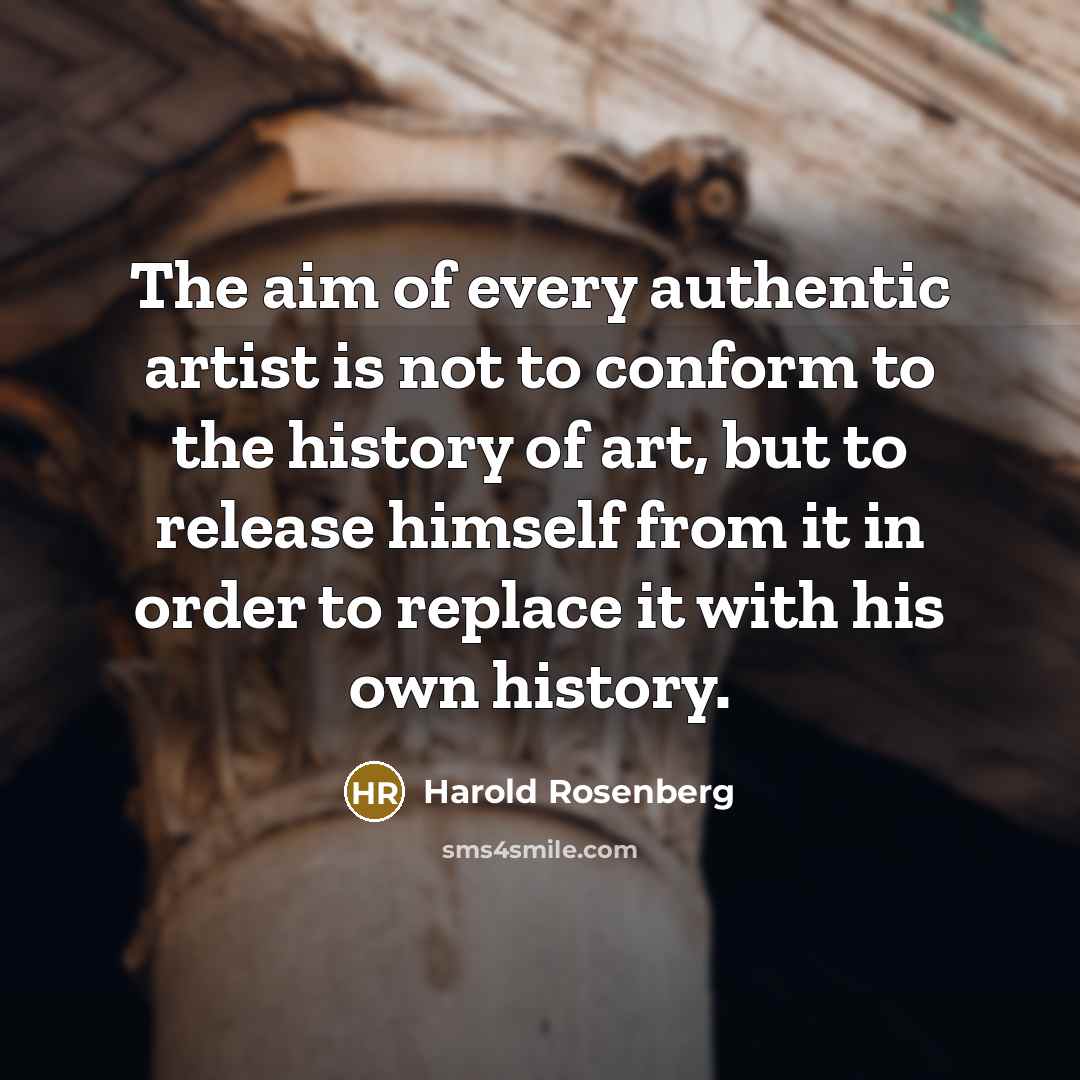 “The aim of every authentic artist is not to conform…” quote by Harold Rosenberg