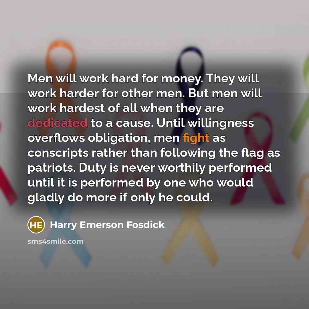 “Men will work hard for money. They will work harder…” quote by Harry Emerson Fosdick