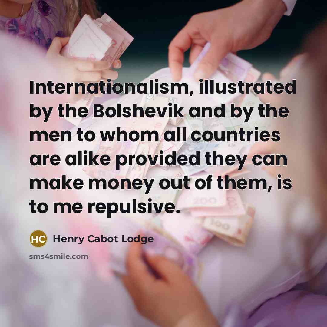 “Internationalism, illustrated by the Bolshevik and by the men to…” quote by Henry Cabot Lodge