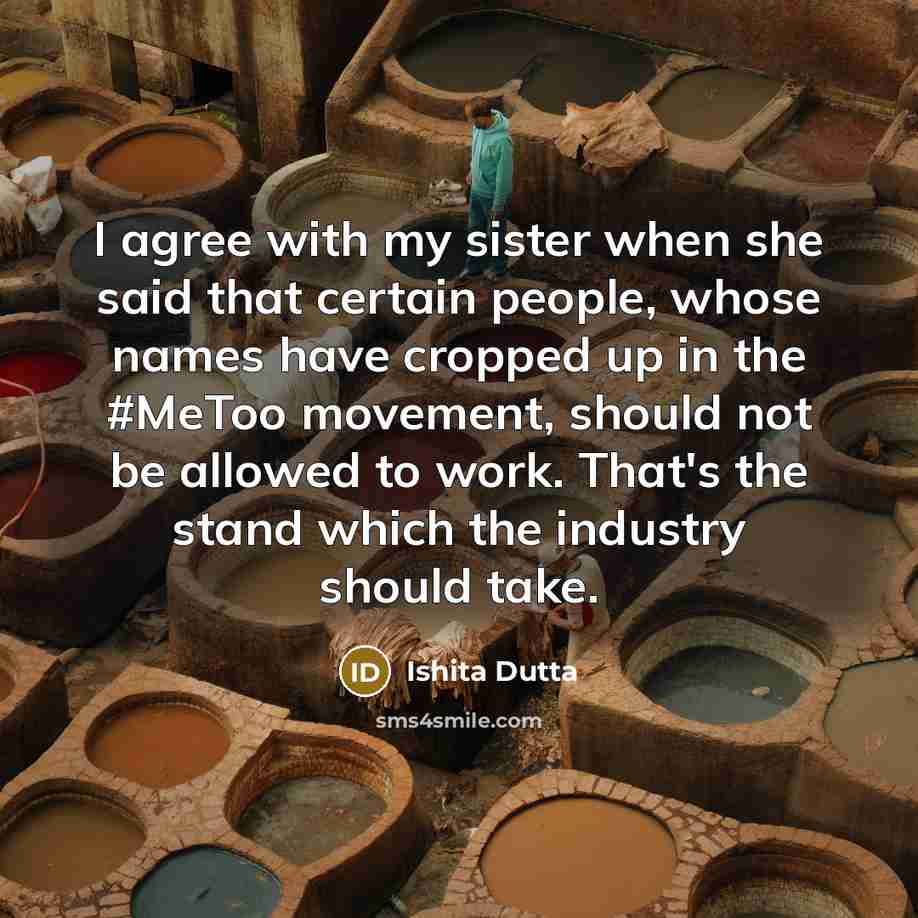 “I agree with my sister when she said that certain…” quote by Ishita Dutta