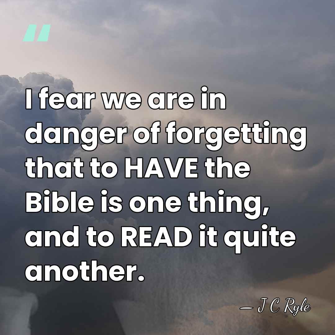 I fear we are in danger of forgetting that to HAVE the&hellip; - J C Ryle