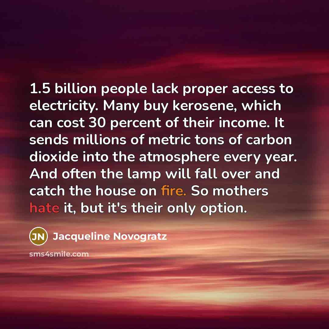 “1.5 billion people lack proper access to electricity. Many buy…” quote by Jacqueline Novogratz