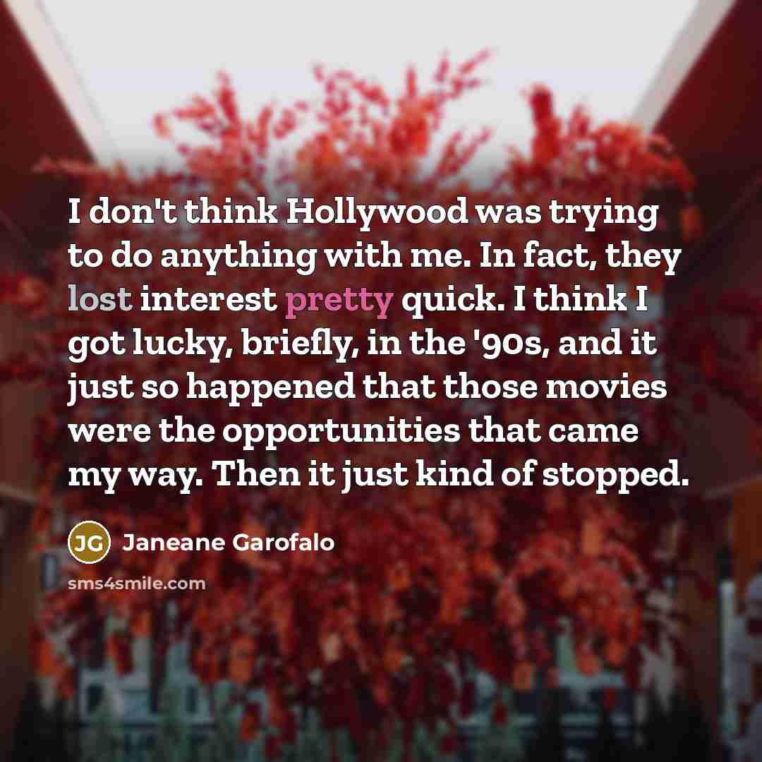 “I don't think Hollywood was trying to do anything with…” quote by Janeane Garofalo