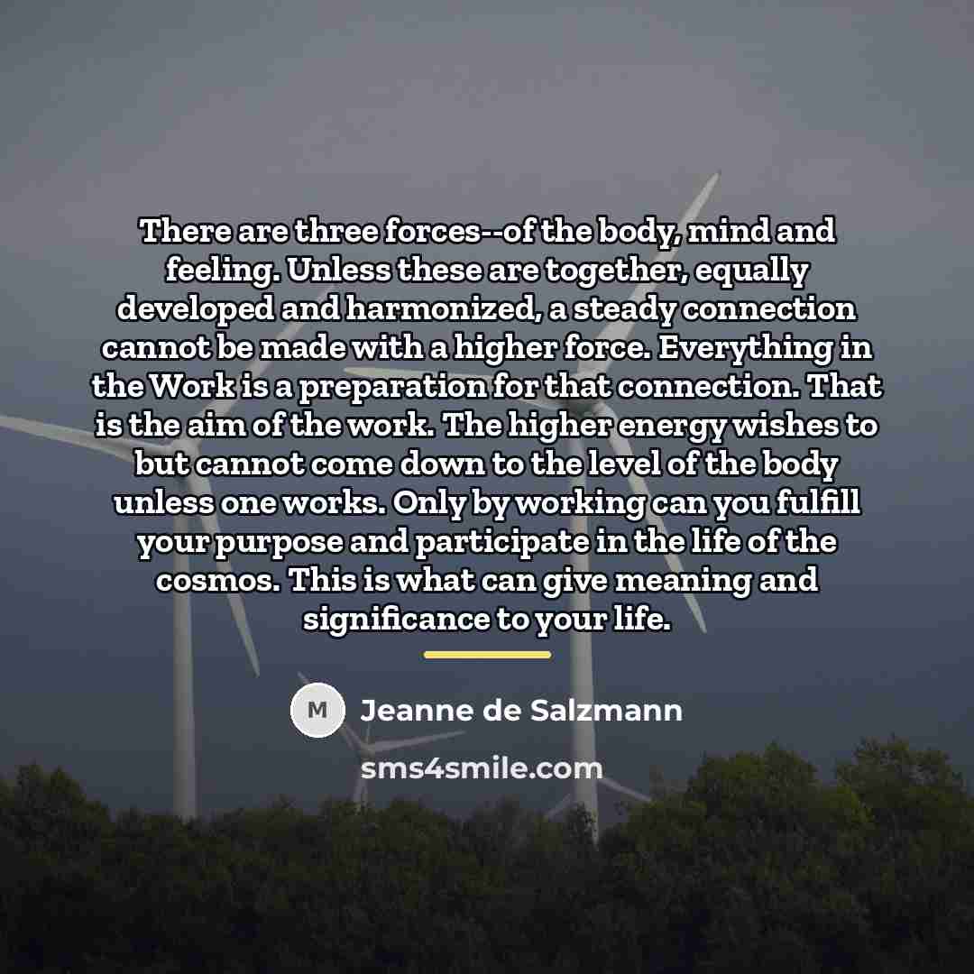 “There are three forces--of the body, mind and feeling. Unless…” quote by Jeanne de Salzmann