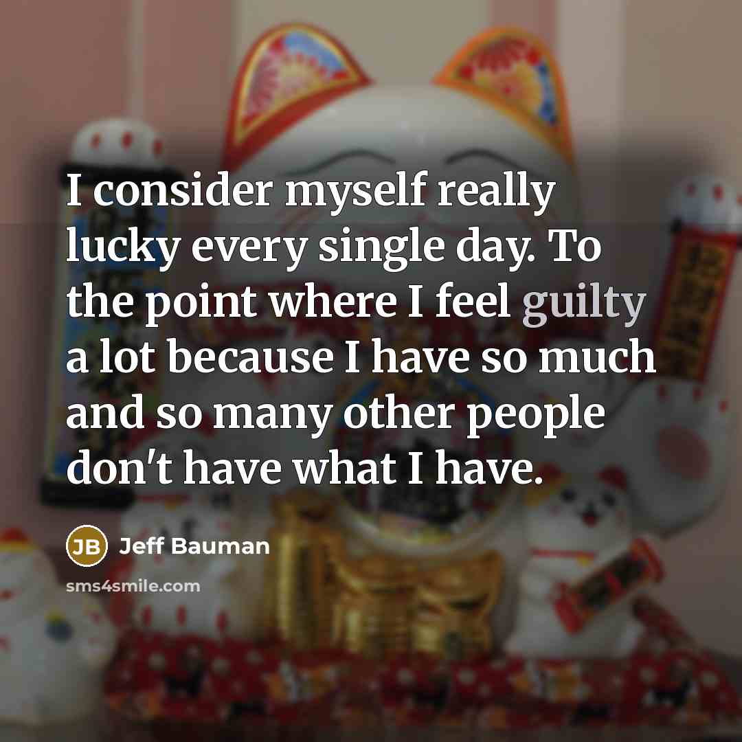 “I consider myself really lucky every single day. To the…” quote by Jeff Bauman
