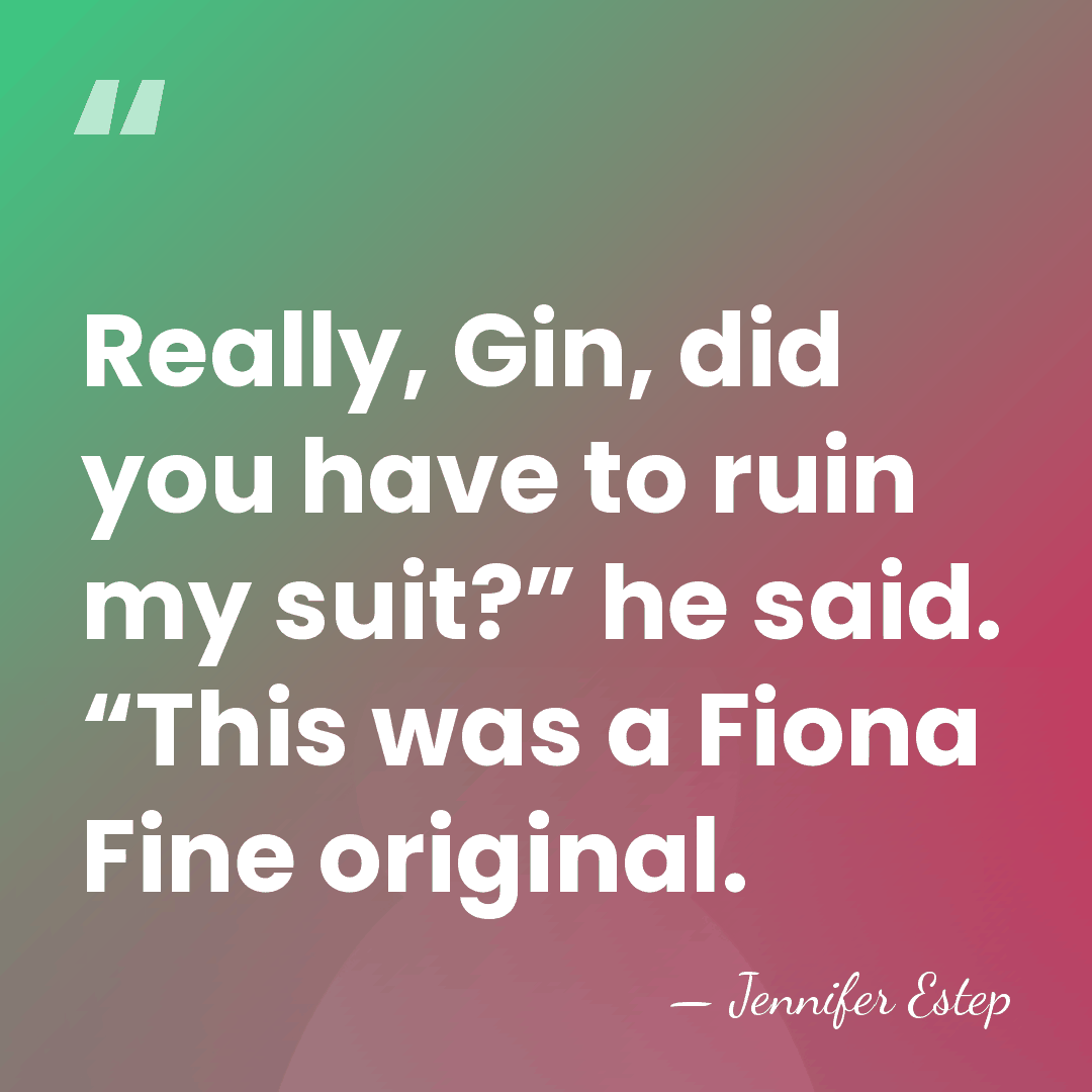 Really, Gin, did you have to ruin my suit?” he said. “This&hellip; - Jennifer Estep
