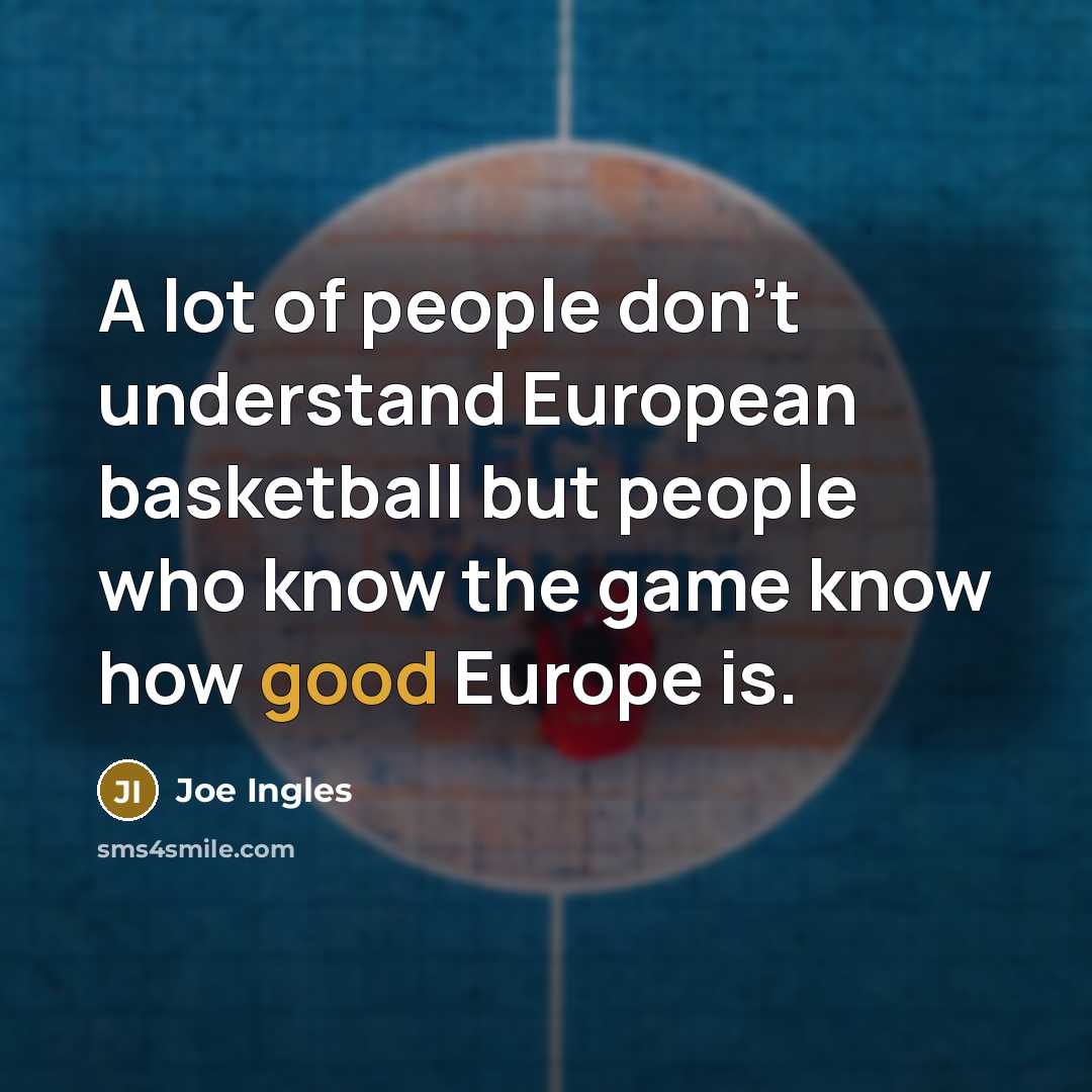 “A lot of people don't understand European basketball but people…” quote by Joe Ingles