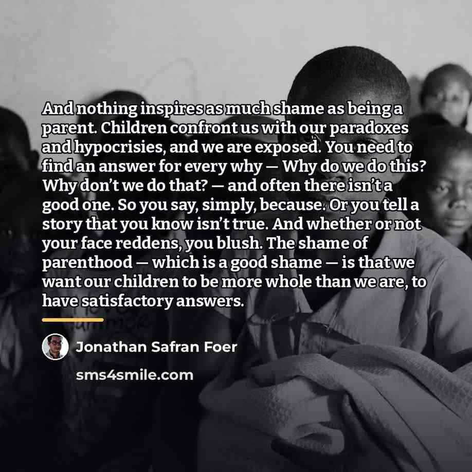 “And nothing inspires as much shame as being a parent.…” quote by Jonathan Safran Foer