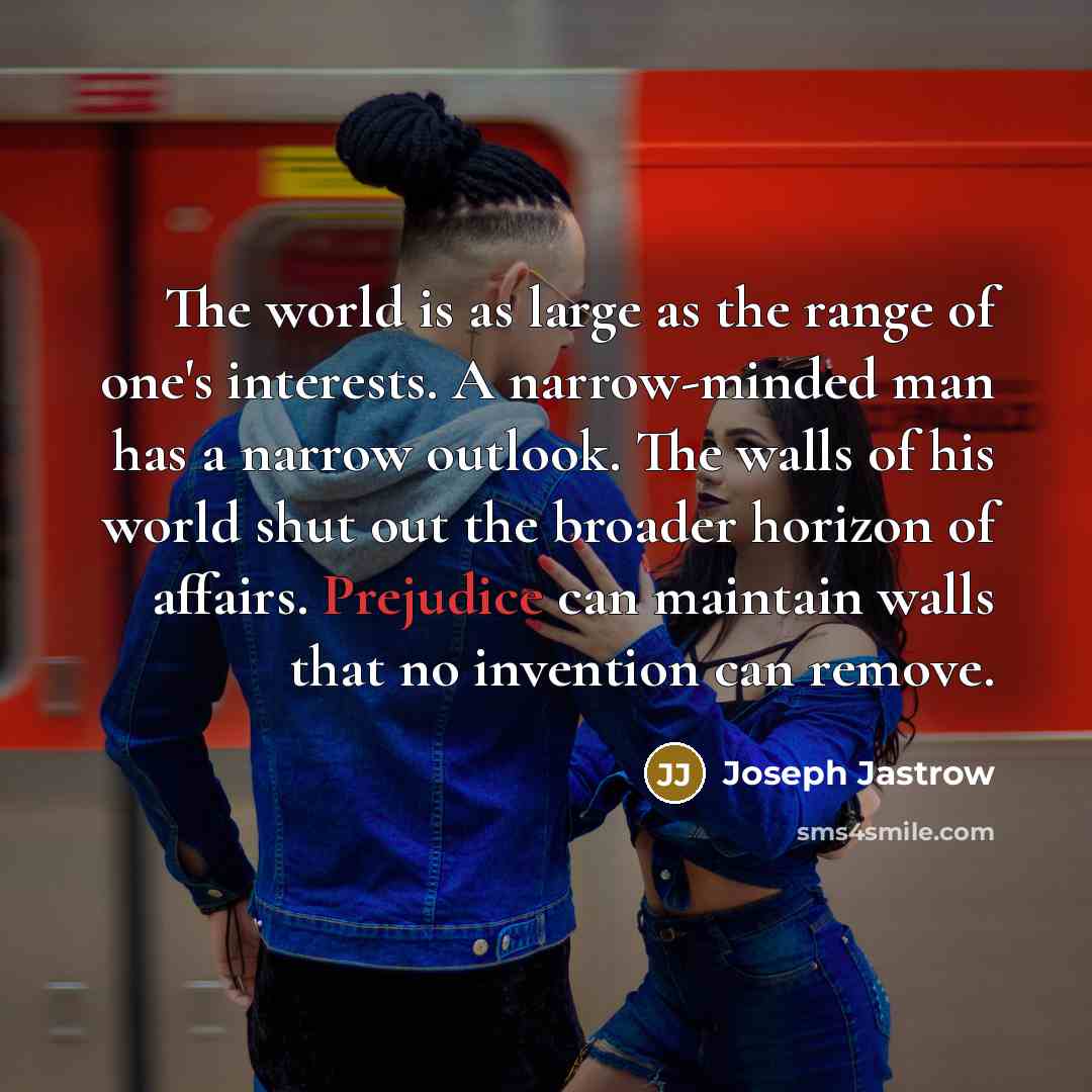 “The world is as large as the range of one's…” quote by Joseph Jastrow