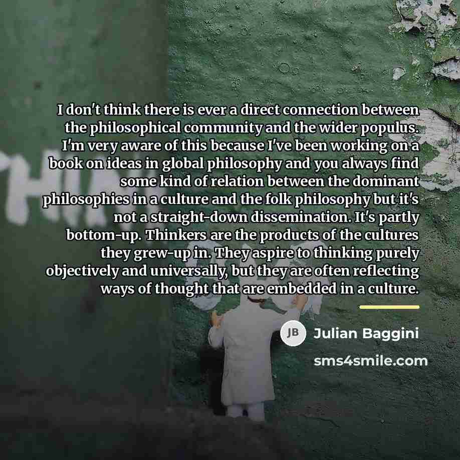 “I don't think there is ever a direct connection between…” quote by Julian Baggini