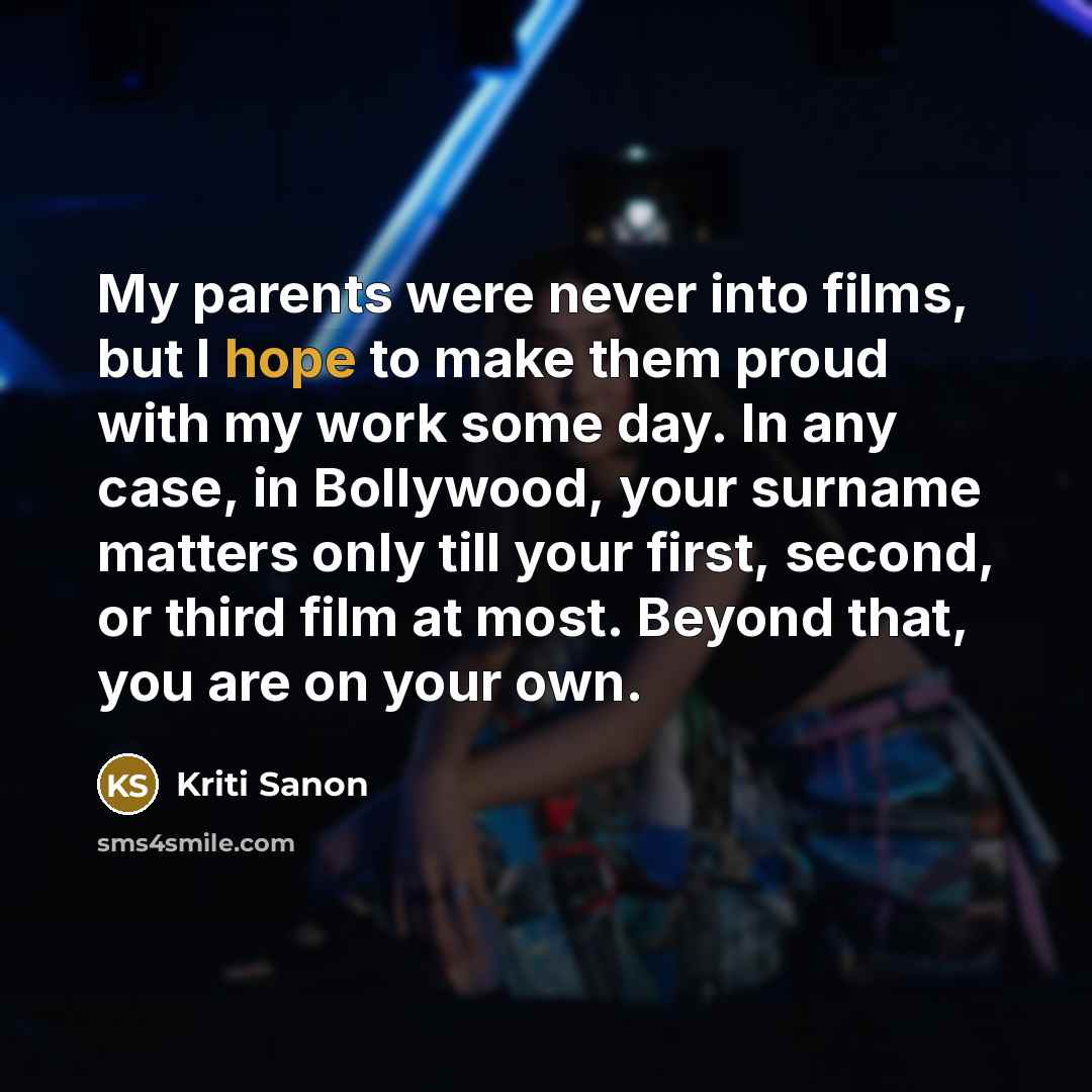 “My parents were never into films, but I hope to…” quote by Kriti Sanon