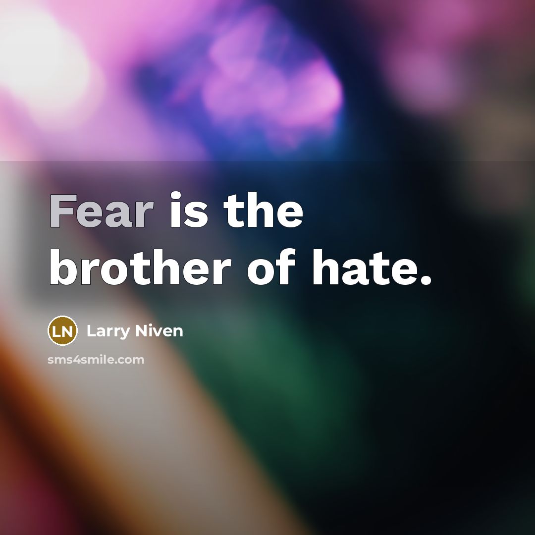“Fear is the brother of hate.…” quote by Larry Niven