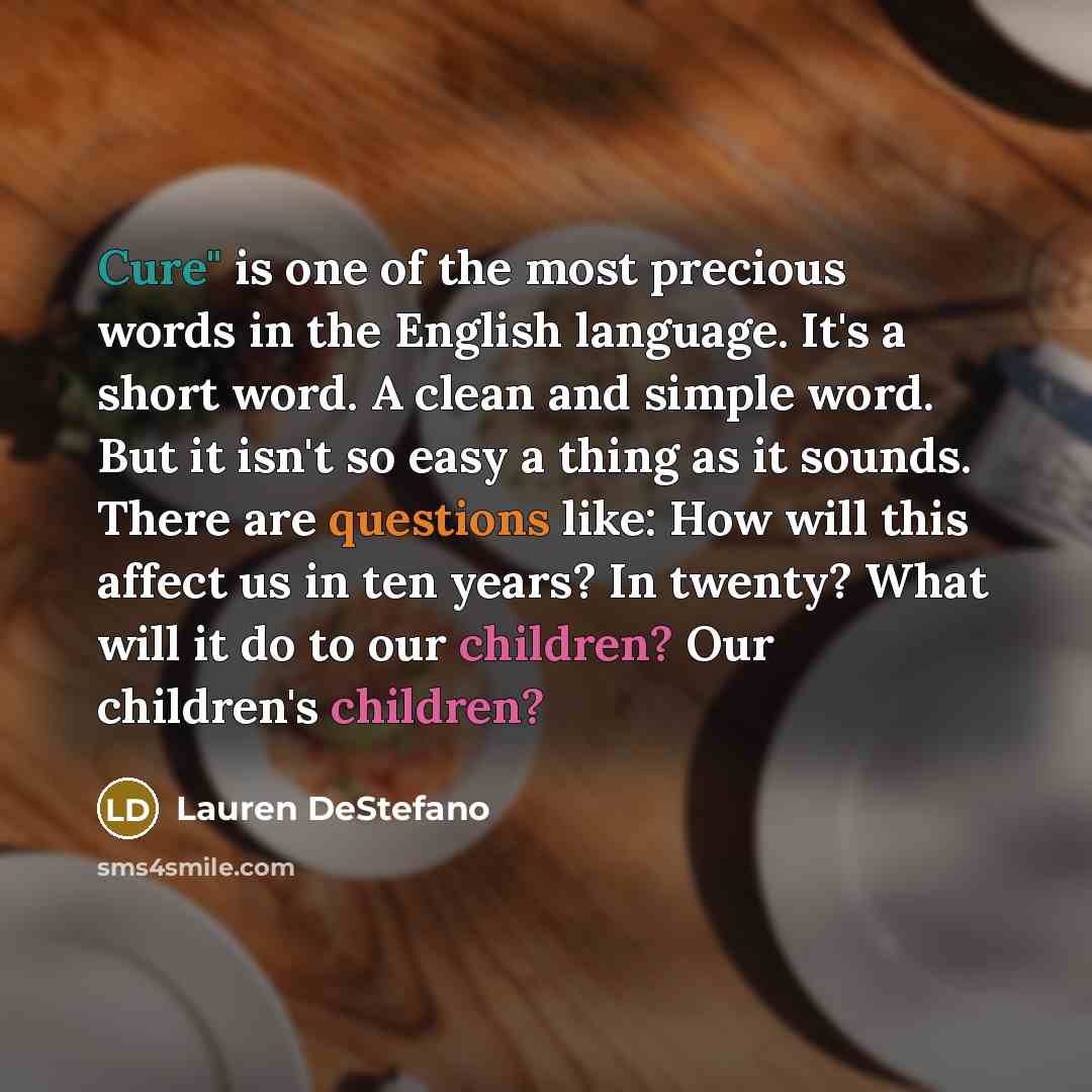 “Cure" is one of the most precious words in the…” quote by Lauren DeStefano