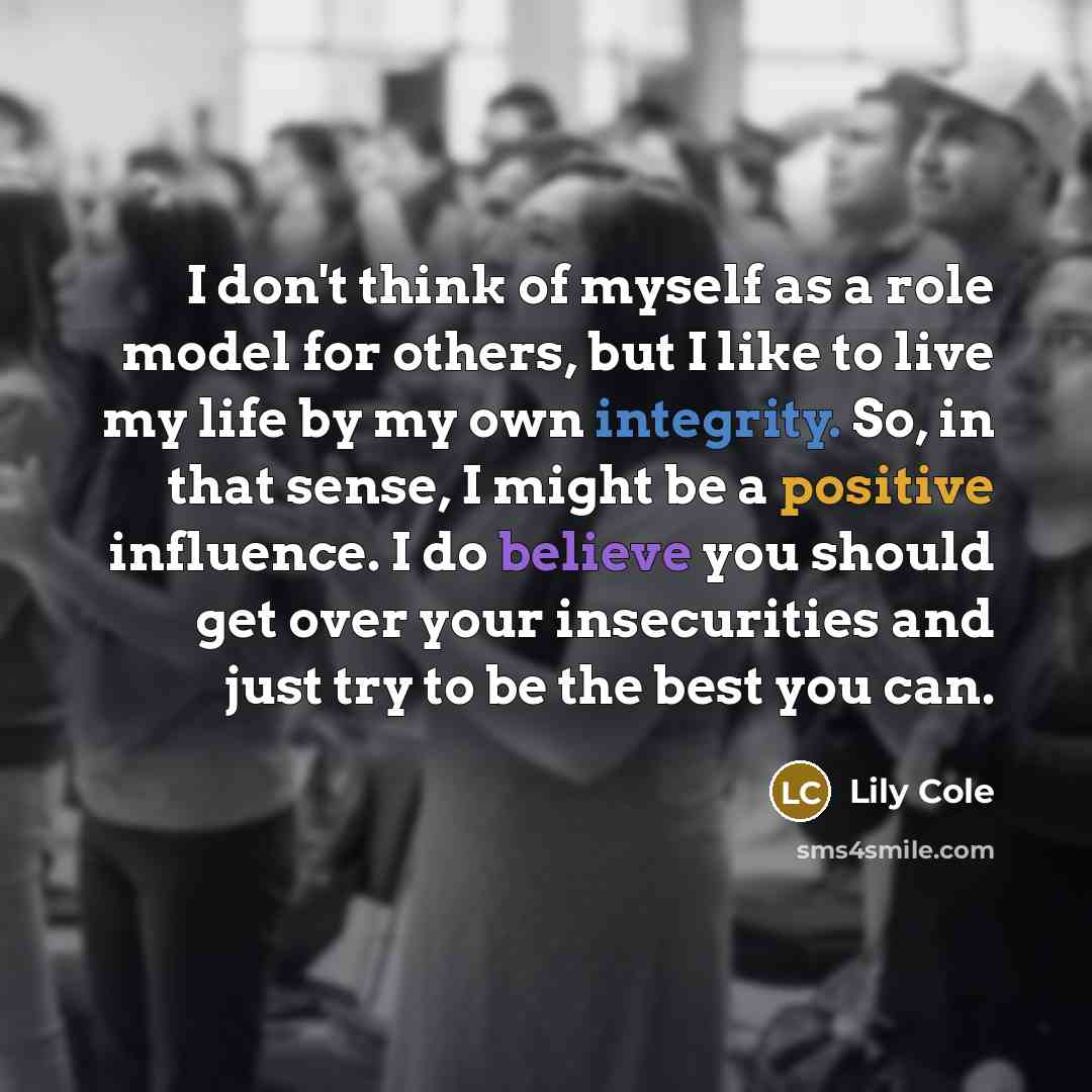 “I don't think of myself as a role model for…” quote by Lily Cole
