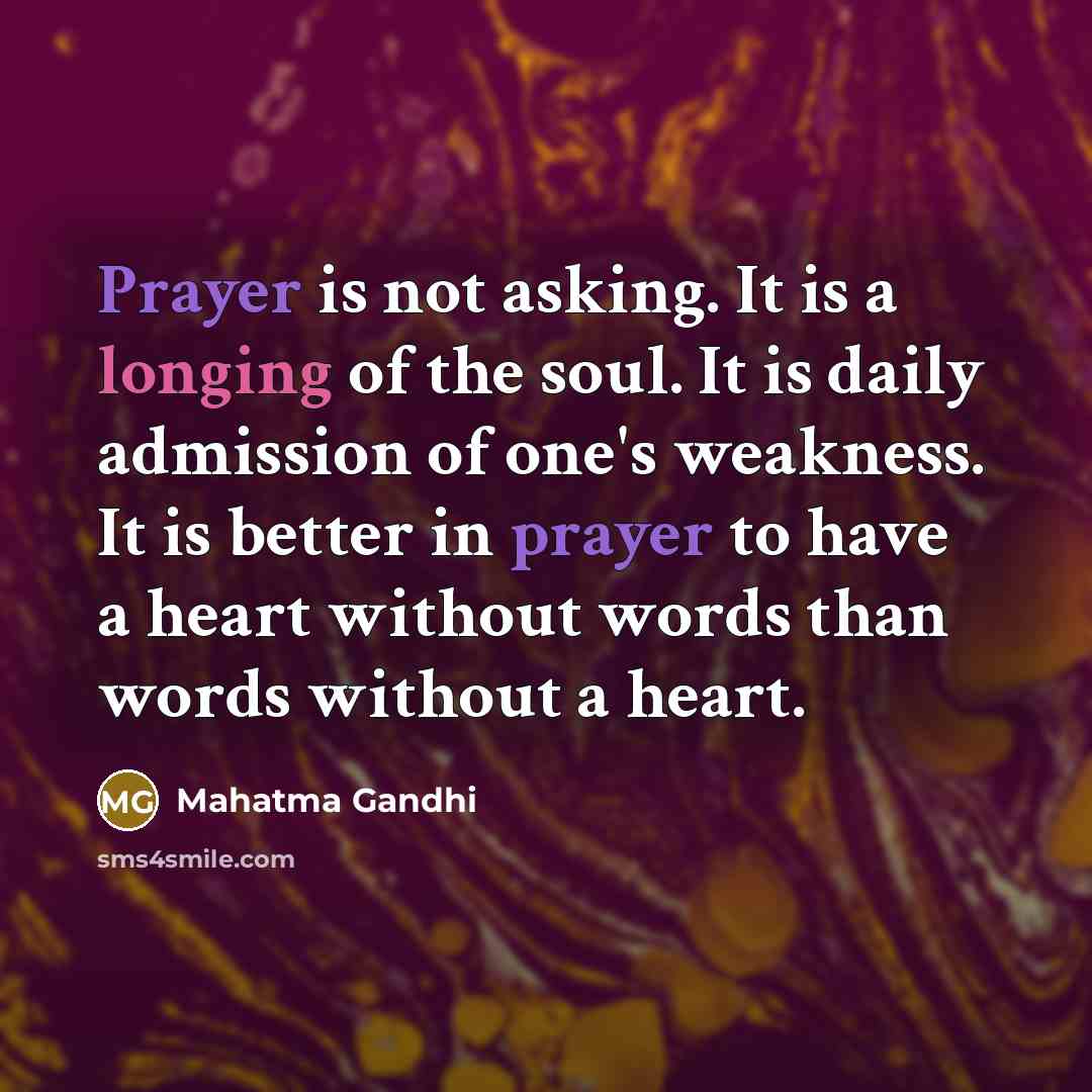 “Prayer is not asking. It is a longing of the…” quote by Mahatma Gandhi