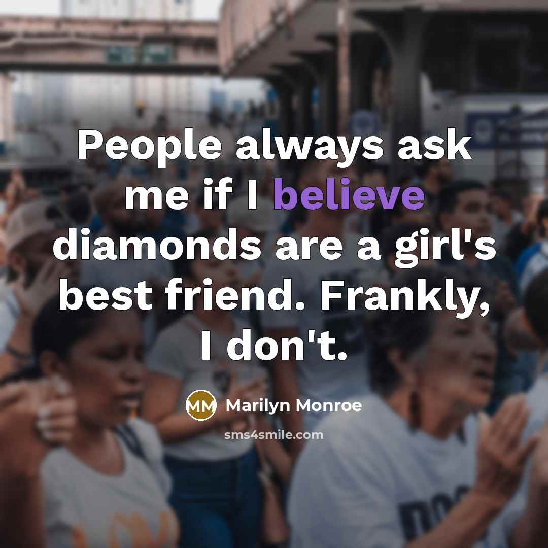 “People always ask me if I believe diamonds are a…” quote by Marilyn Monroe