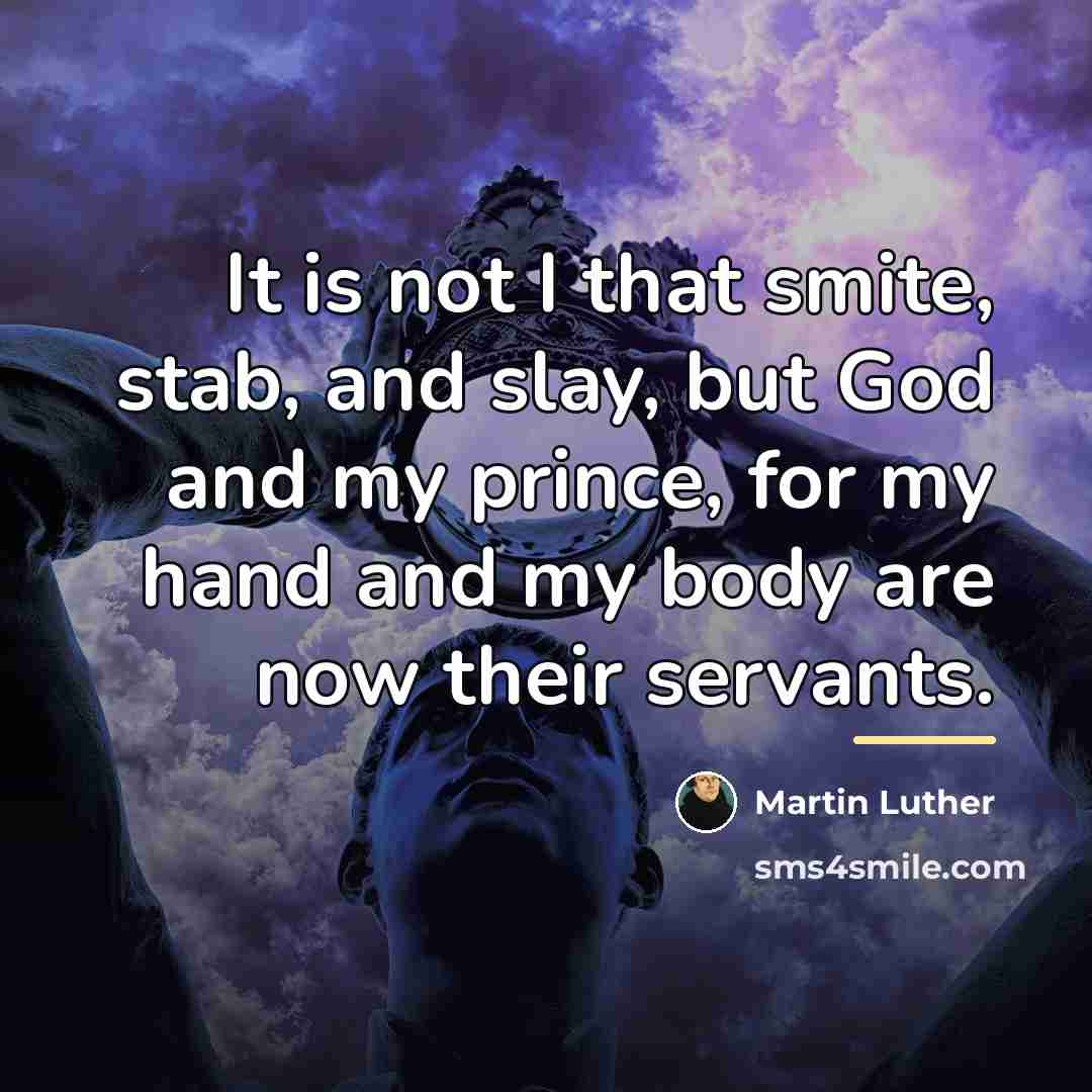 “It is not I that smite, stab, and slay, but…” quote by Martin Luther
