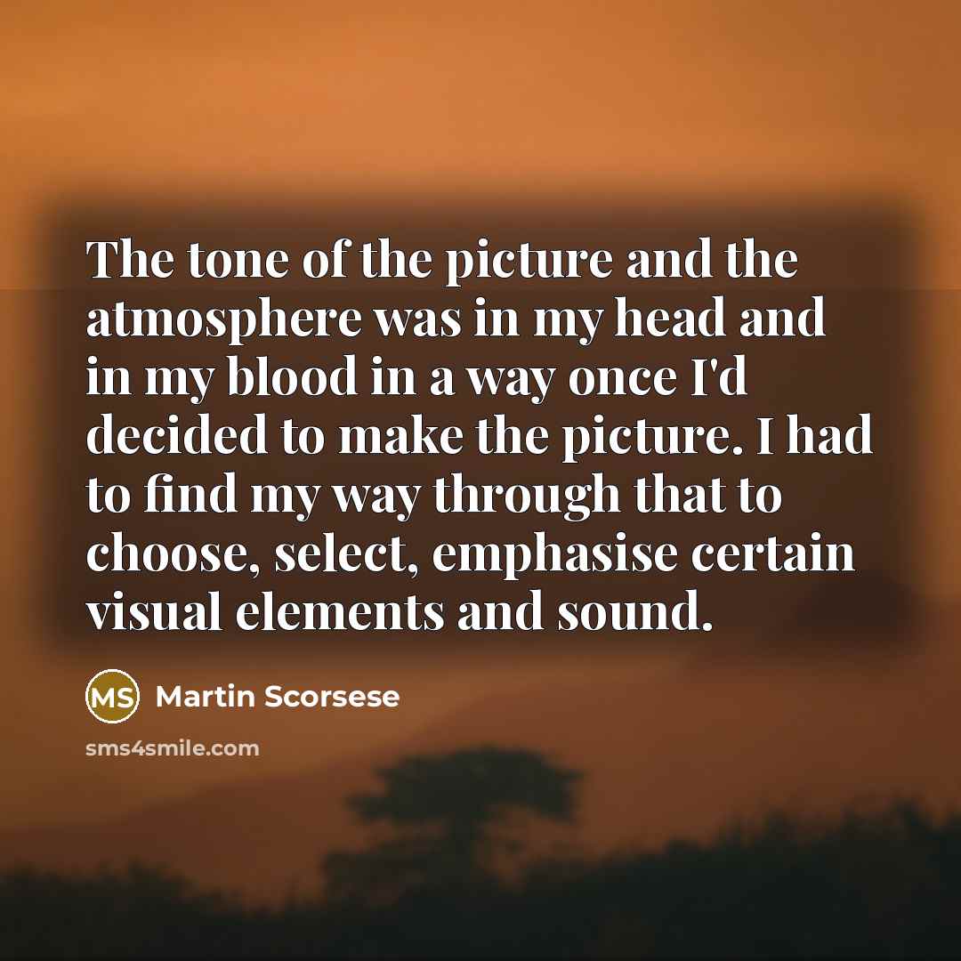“The tone of the picture and the atmosphere was in…” quote by Martin Scorsese
