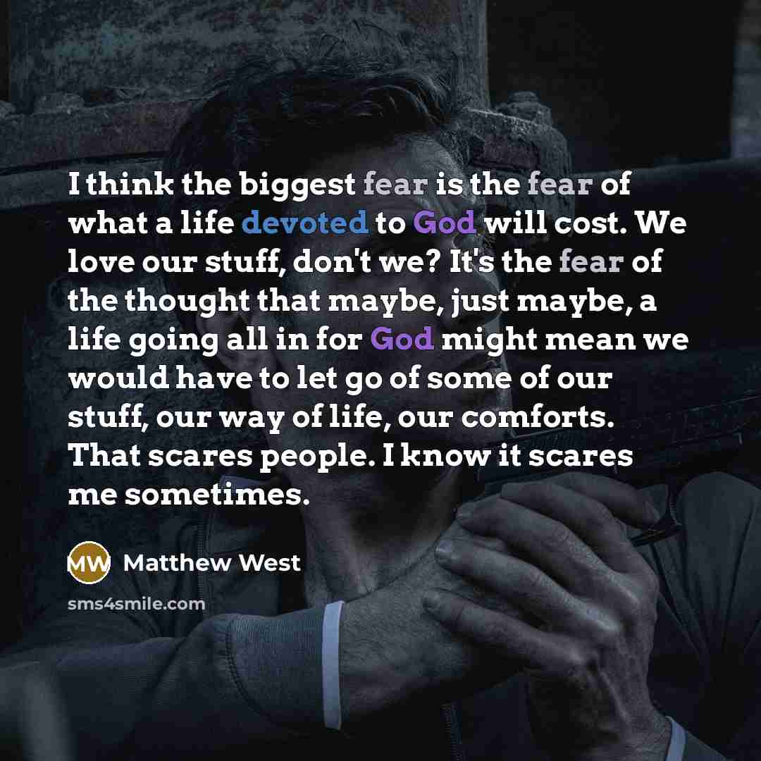 “I think the biggest fear is the fear of what…” quote by Matthew West