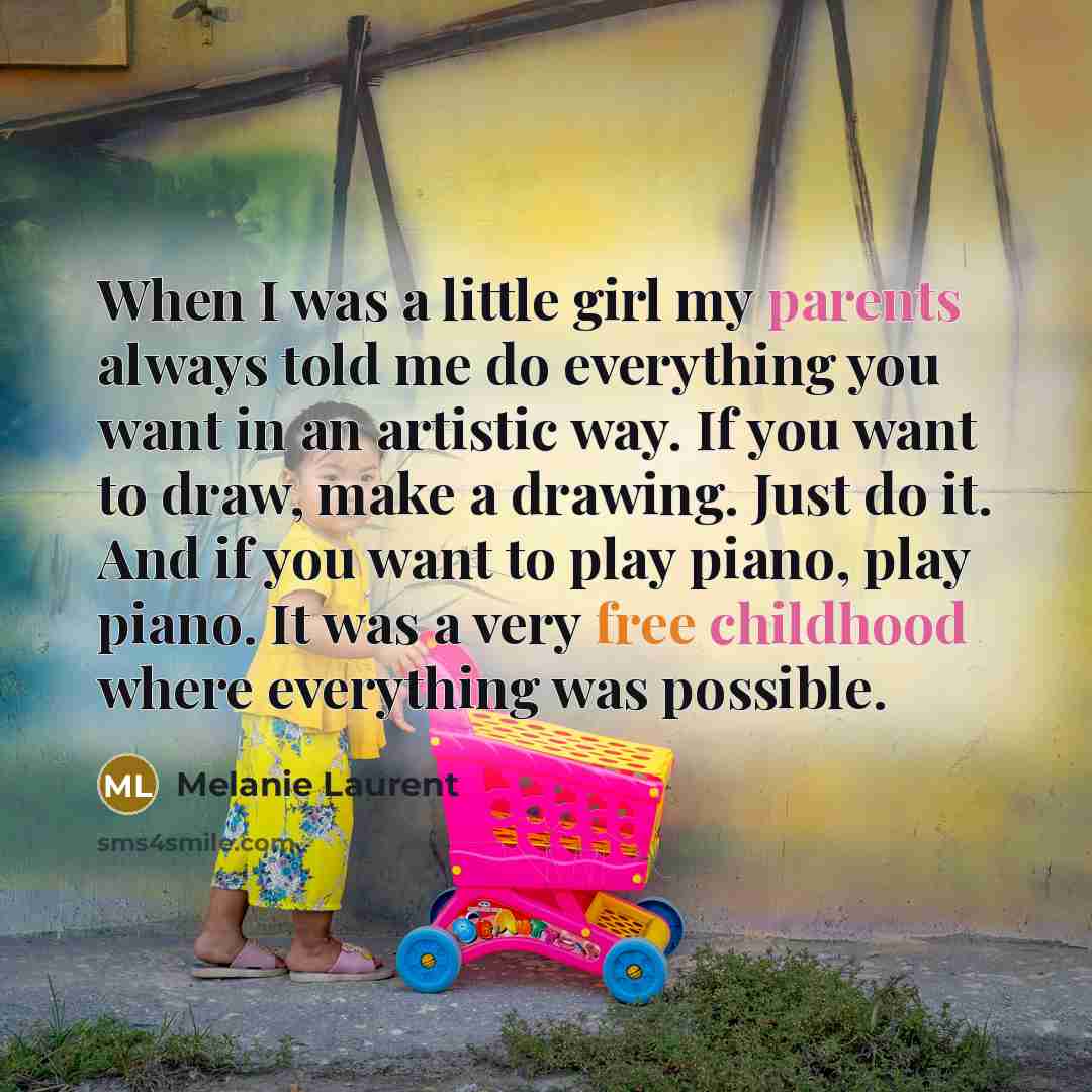 “When I was a little girl my parents always told…” quote by Melanie Laurent