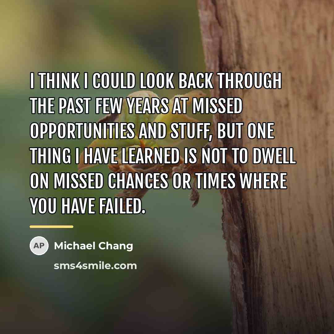 “I think I could look back through the past few…” quote by Michael Chang