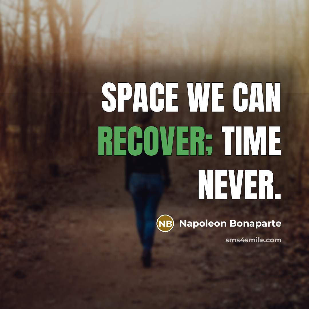 “Space we can recover; time never.…” quote by Napoleon Bonaparte