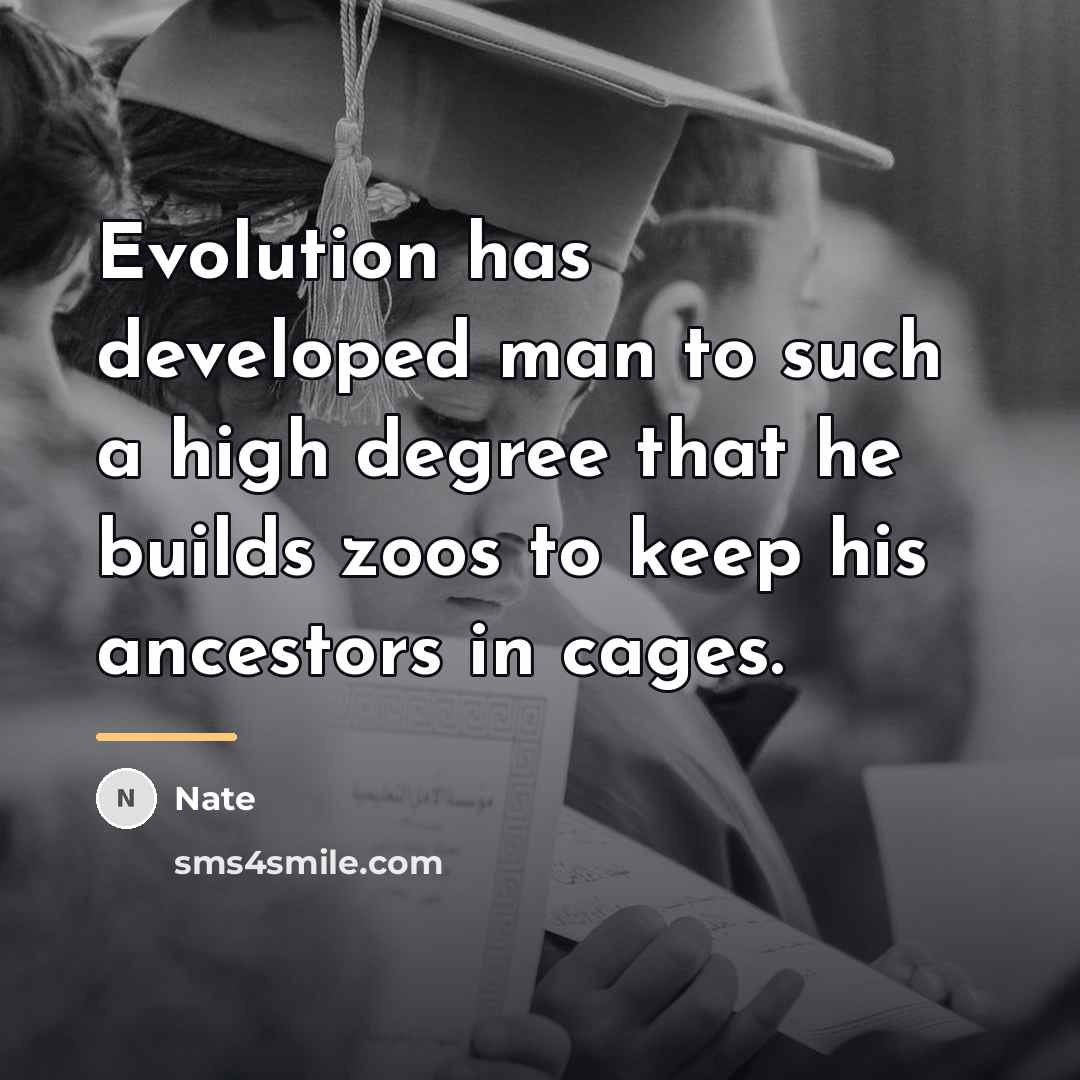 “Evolution has developed man to such a high degree that…” quote by Nate