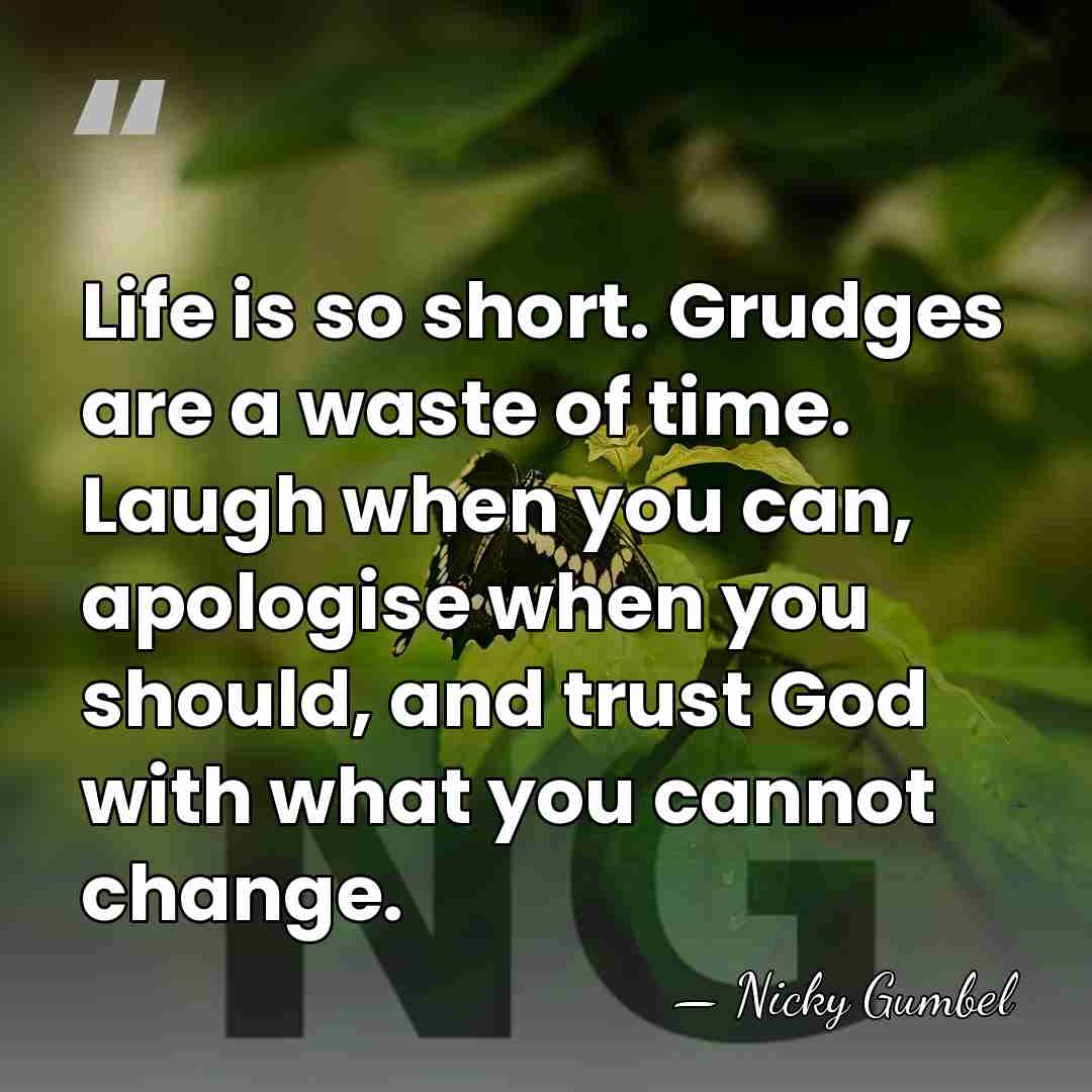 Life is so short. Grudges are a waste of time. Laugh when&hellip; - Nicky Gumbel
